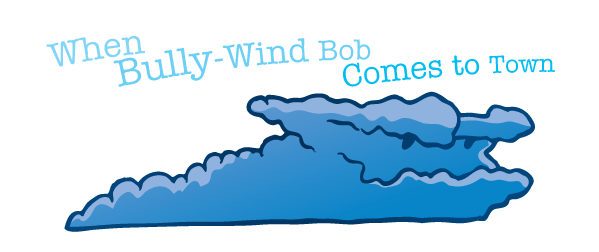 When bully wind bob comes to town